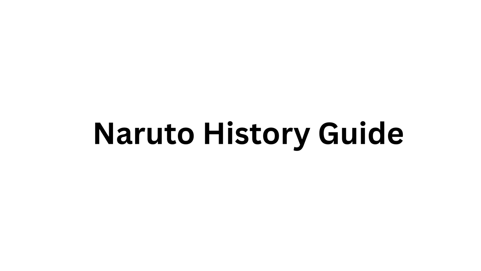 Naruto History Guide