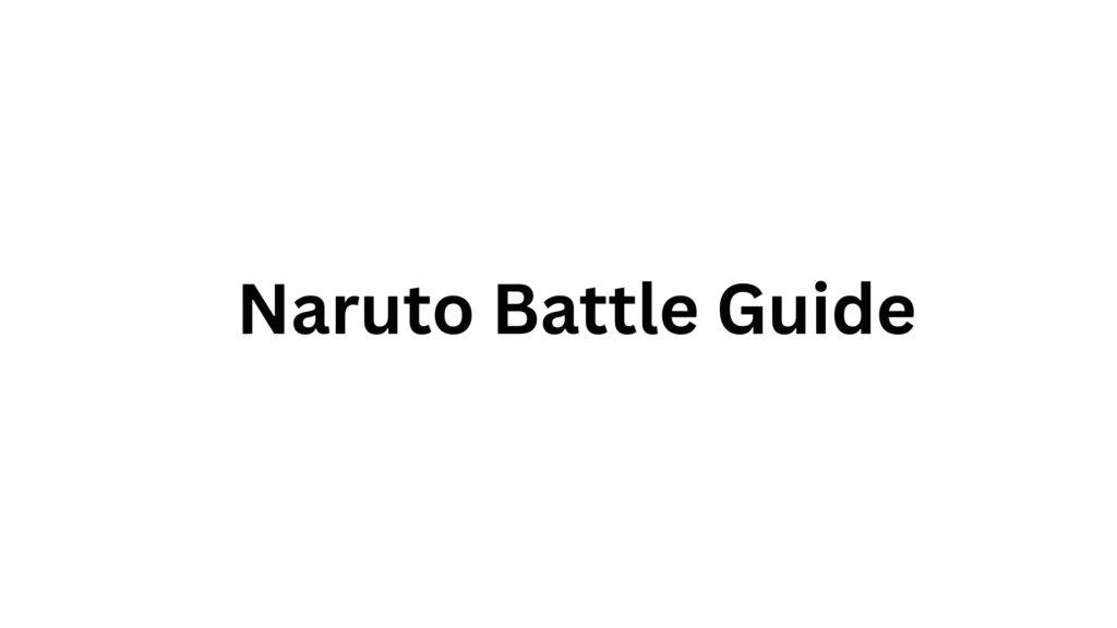 Naruto and Boruto Battle Guide