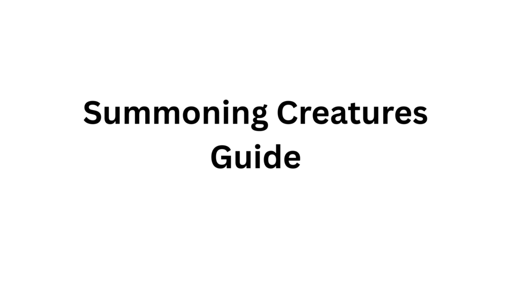 Summoning Creatures Guide