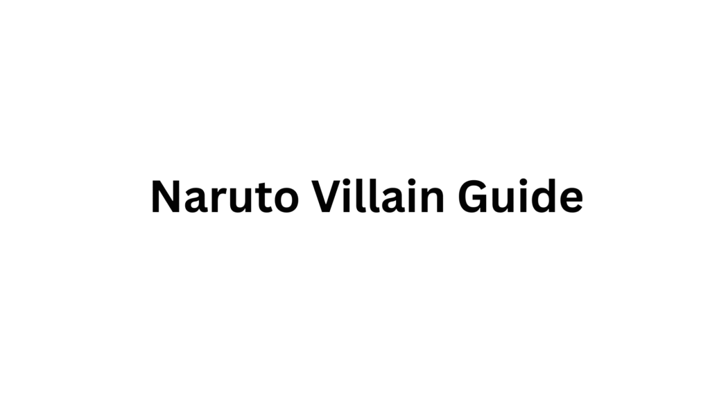 Naruto villain Guide